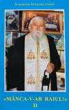 Cumpara ieftin Manca-v-ar Raiul (volumul 2) - 2010 - Ilie Cleopa (BD100)