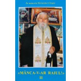 Manca-v-ar Raiul (volumul 2) - 2010 - Ilie Cleopa (BD100)