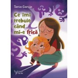 Ce imi trebuie cand mi-e frica/Tania Garcia