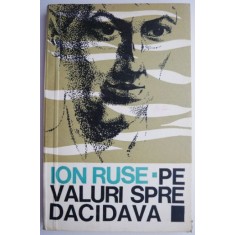 Pe valuri spre Dacidava &ndash; Ion Ruse