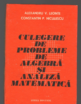 C9269 CULEGERE DE PROBLEME DE ALGEBRA SI ANALIZA MATEMATICA - LEONTE foto