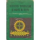 Rezistenta materialelor si organe de masini - Manual pentru licee industriale, agroindustriale si silvice, de matematica-fizica, de stiinte ale naturi