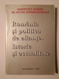 Rom&acirc;nia și politica de alianțe: istorie și actualitate (Institutul Rom&acirc;n de Studii Internaționale, 1993)