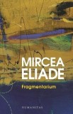 Fragmentarium - Mircea Eliade