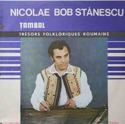 Disc vinil, LP. TRESORS FOLKLORIQUES ROUMAINS. TAMBAL-NICOLAE BOB STANESCU-239250 foto
