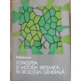 CONCEPTIA SI METODA SISTEMICA IN BIOLOGIA GENERALA-N. BOTNARIUC-226116
