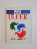 Totul Despre Ulcer: Ghid Diagnostic, Tratament si Preventie - Ricki Ostrov, 1997, Editura Polimark