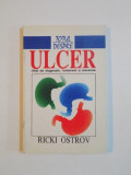 TOTUL DESPRE ULCER , GHID DE DIAGNOSTIC, TRATAMENT SI PREVENIRE de RICKI OSTROV, 1997