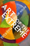 Art of the Extreme 1905-1914 | Philip Hook, Profile Books