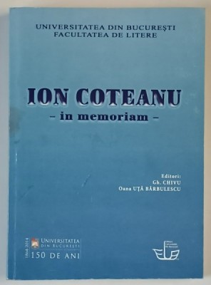 ION COTEANU , IN MEMORIAM , editori GH. CHIVU si OANA UTA BARBULESCU , 2014 foto