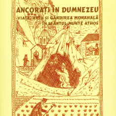 Ancoraţi în Dumnezeu. Viaţa, arta şi gândirea monahală în Sfântul Munte Athos