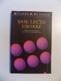 SASE LECTII USOARE , BAZELE FIZICII EXPLICATE DE CEL MAI STRALUCIT PROFESOR de RICHARD P. FEYNMAN , 2010 , * PREZINTA SUBLINIERI