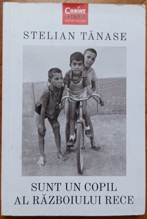 Sunt un copil al Razboiului Rece - Stelian Tanase