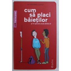 CUM SA PLACI BAIETILOR SI IN SPECIAL UNUIA DINTRE EI de STEPHANE CLERGET , 2014