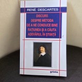 Discurs despre metoda de a ne conduce bine ratiunea si a cauta adevarul in stiinta - Rene Descartes