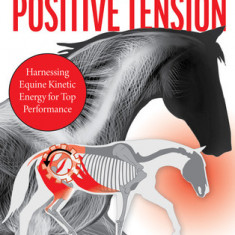 The Horse in Positive Tension: The Biomechanics of Riding
