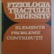 FIZIOLOGIA TRACTULUI DIGESTIV - ELEMENTE , PROBLEME , CONTRIBUTII de PETRU P. GROZA , 1986,