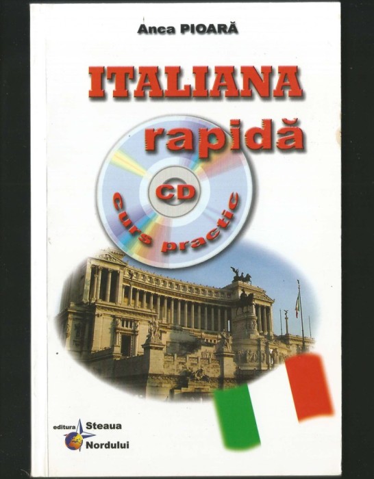 ITALIANA RAPIDĂ - CURS PRACTIC / MANUAL DE LIMBA ITALIANĂ - ANCA PIOARĂ