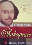 Shakespeare pentru eternitate - Stanley Wells (2002)