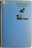 Deep Waters - W.W. Jacobs, Carte in Engleza, Editie Originala, Literatura Clasica, Navigatie, Povestiri Marinaresti