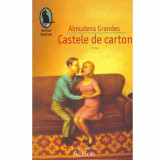 Almudena Grandes - Castele de carton - roman - 132918