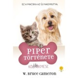 Piper t&ouml;rt&eacute;nete- Ez a macsaka az &uacute;j nagykutya - Egy kutya n&eacute;gy &eacute;lete - W. Bruce Cameron