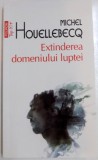 EXTINDEREA DOMENIULUI LUPTEI de MICHEL HOUELLEBECQ , 2016