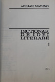DICTIONAR DE IDEI LITERARE , VOL. I de ADRIAN MARINO , 1973