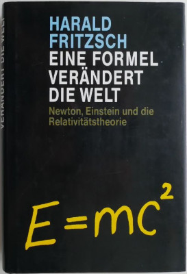 Eine Formel verandert die Welt. Newton, Einstein und die Relativitatstheorie &amp;ndash; Harald Fritzsch foto