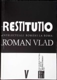 RESTITUTIO: INTELECTUALII ROMANI LA ROMA (EDITIE IN ROMANA-ITALIANA)-ROMAN VLAD-349393