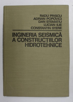 INGINERIA SEISMICA A CONSTRUCTIILOR HIDROTEHNICE- RADU PRISCU, ADRIAN POPOVICI..... foto