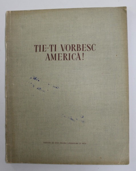 TIE - TI VORBESC AMERICA ! de MARIA BANUS , ilustratii de FLORICA CORDESCU , 1955