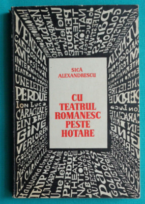 Sica Alexandrescu &amp;ndash; Cu teatrul romanesc peste hotare ( prima editie ) foto