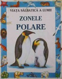 Viata Salbatica a Lumii: Zonele Polare - Kamini Khanduri, Aquila 1992, Carte ilustrata copii, 31 pagini