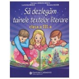 Sa dezlegam tainele textelor literare clasa a 3-a L3CD - Carmen Iordachescu, Luminita Minca, Roxana Iacob