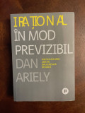 Dan Ariely - IRATIONAL in mod Previzibil (Ca noua!)