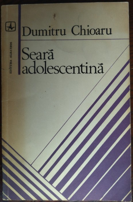 DUMITRU CHIOARU - SEARA ADOLESCENTINA (VERSURI) [volum de debut, 1981]