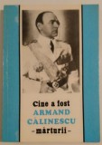 Cine a fost Armand Calinescu - Marturii
