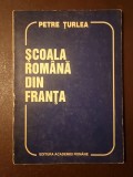 Petre Țurlea - Școala Rom&acirc;nă din Franța (Editura Academiei, 121 p.)
