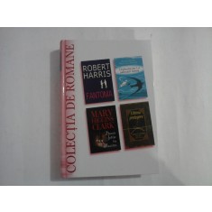 (COLECTIA DE ROMANE) Fantoma / R. Harris; Orchestra lui La salveaza lumea / A. McCall Smith; Doua fetite in albastru / M. H. Clark; Ulti