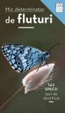 Mic determinator fluturi - Recunoasteti 143 specii - Carte paperback - Eva-Maria Dreyer