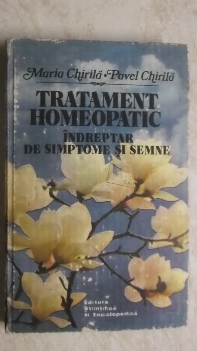 Maria Chirila, Pavel Chirila - Tratament homeopatic. Indreptar de simptome si semne (vezi detalii pentru livrare in tara)