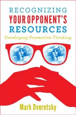 Recognizing Your Opponent&amp;#039;s Resources: Developing Preventive Thinking foto