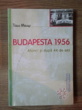 BUDAPESTA 1956 . ATUNCI SI DUPA 44 DE ANI de TIBOR MERAY , 2000