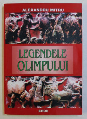 LEGENDELE OLIMPULUI , VOL. II de ALEXANDRU MITRU , Bucuresti , 2004 foto