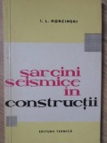 Sarcini Seismice in Constructii - I.L. Korcinski, 1960, Tehnica, Romana, Constructii, Cutremure, Inginerie Civila