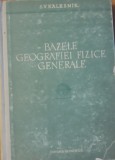 BAZELE GEOGRAFIEI FIZICE GENERALE - S.V. KALESNIK (1959)