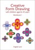 Creative Form Drawing with Children Aged 6-10 Years: Workbook 1
