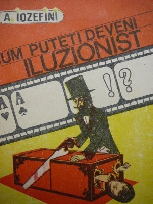 Cum puteti deveni iluzionist - A. Iozefini (Iosefini) foto