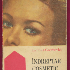 "Îndreptar cosmetic" - Ludmila Cosmovici - Editura Medicală - 1970.